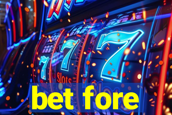 bet fore