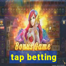 tap betting