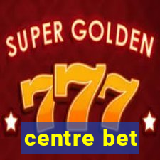 centre bet