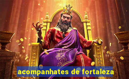 acompanhates de fortaleza