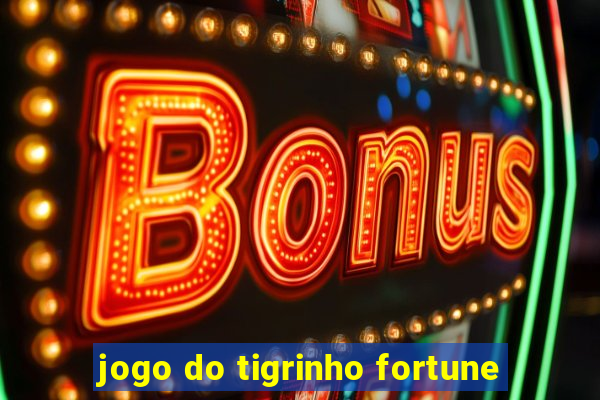 jogo do tigrinho fortune