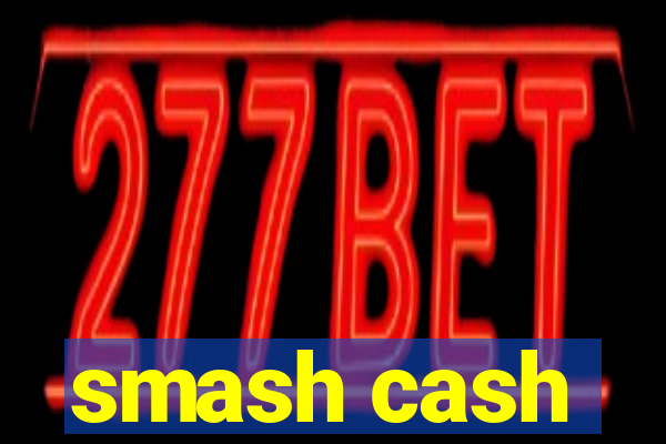 smash cash