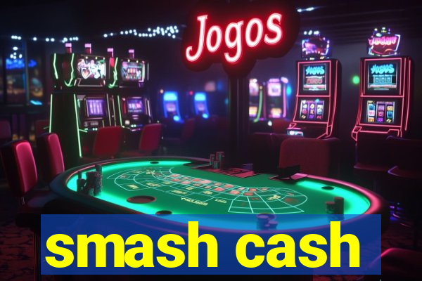 smash cash