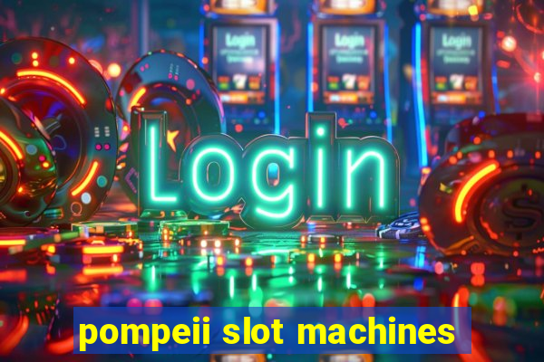 pompeii slot machines