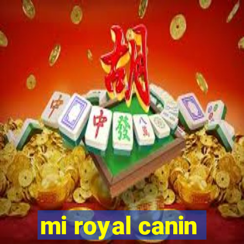 mi royal canin