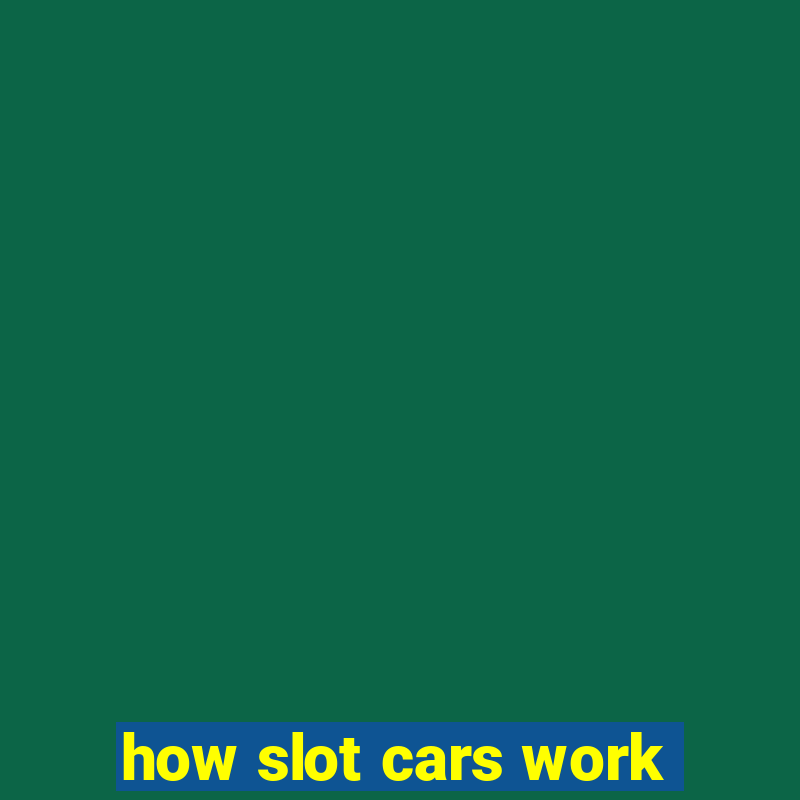 how slot cars work