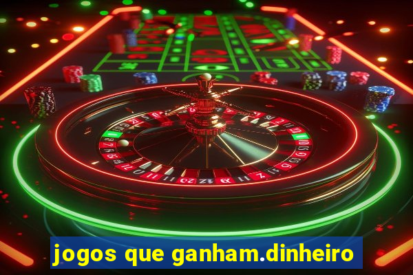 jogos que ganham.dinheiro