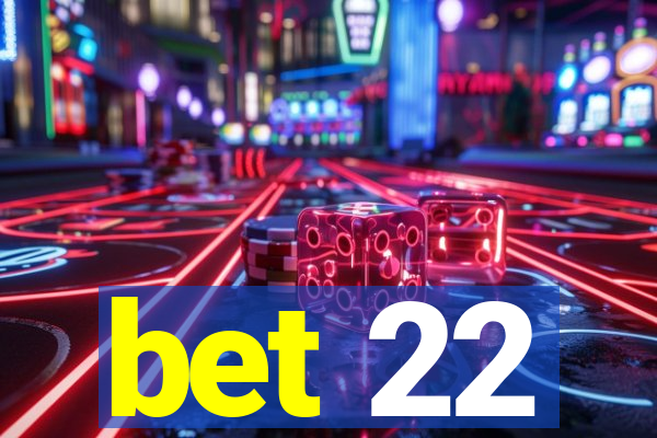 bet 22