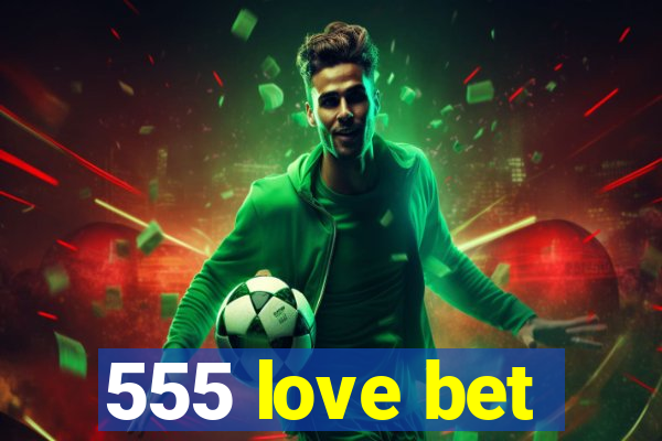 555 love bet