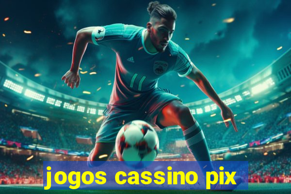 jogos cassino pix