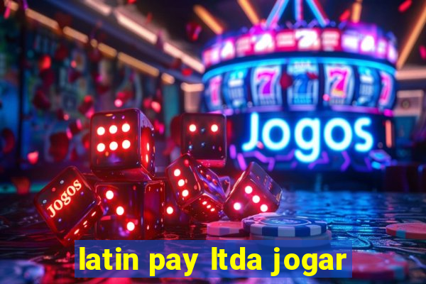 latin pay ltda jogar