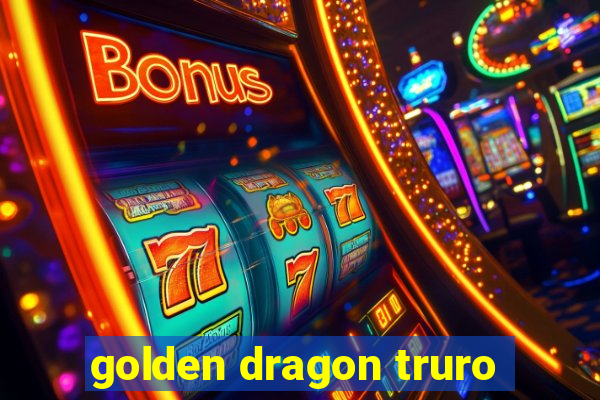 golden dragon truro