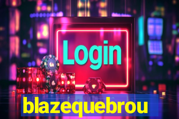 blazequebrou