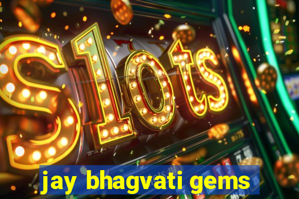 jay bhagvati gems