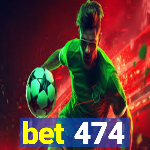 bet 474