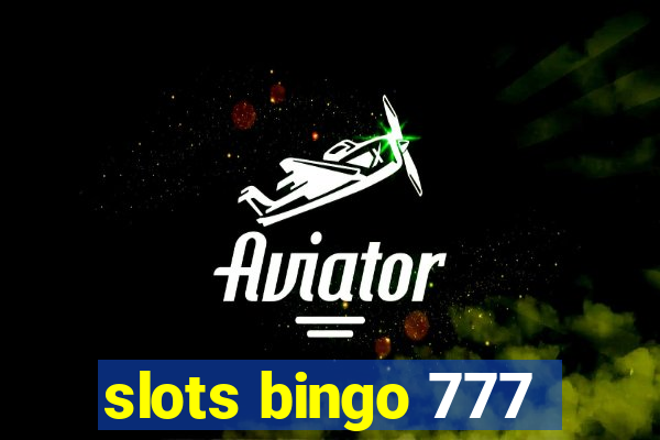 slots bingo 777