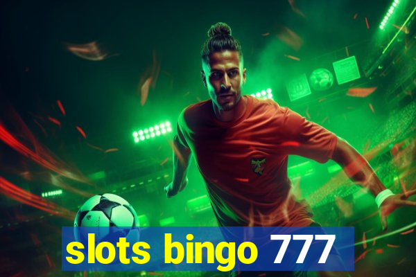 slots bingo 777