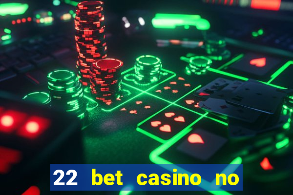 22 bet casino no deposit bonus