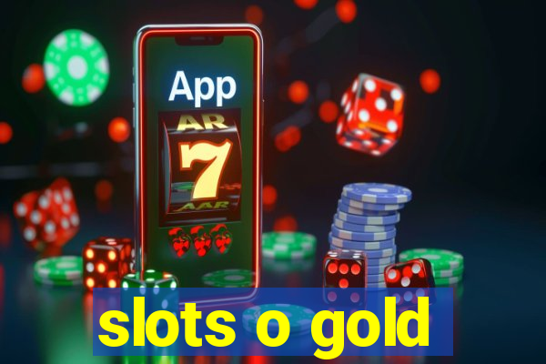 slots o gold