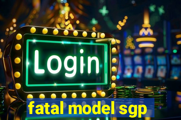 fatal model sgp