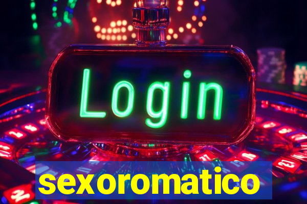 sexoromatico