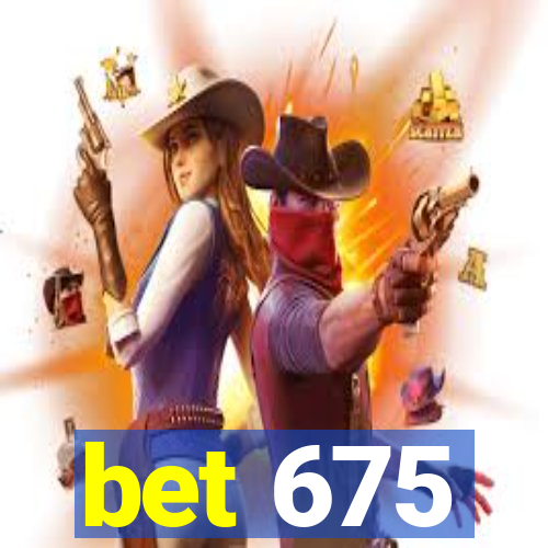 bet 675