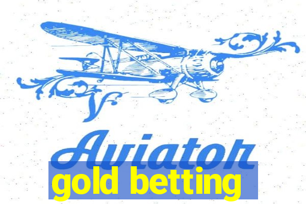 gold betting