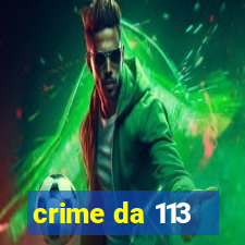 crime da 113