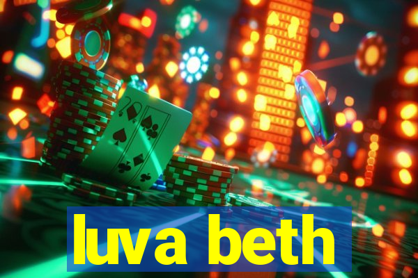 luva beth