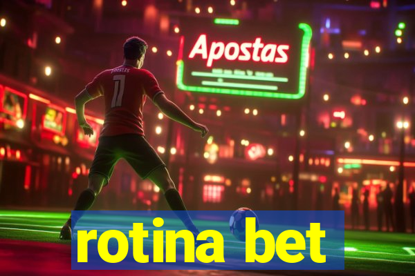 rotina bet