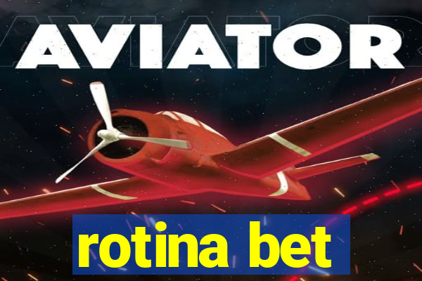 rotina bet