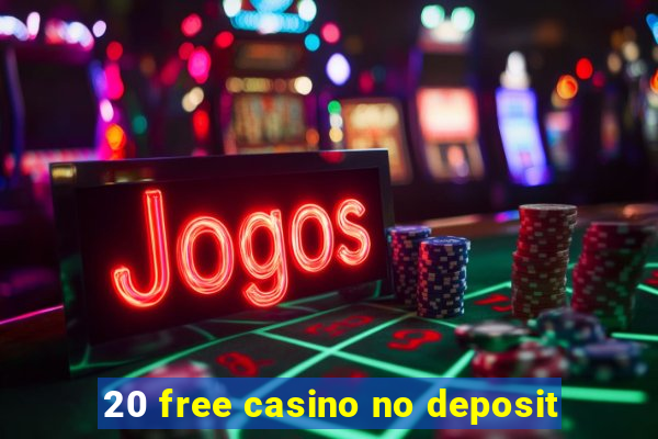 20 free casino no deposit