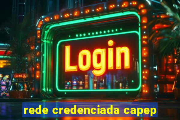 rede credenciada capep