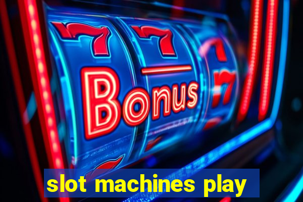 slot machines play