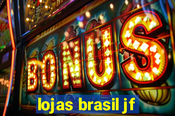 lojas brasil jf