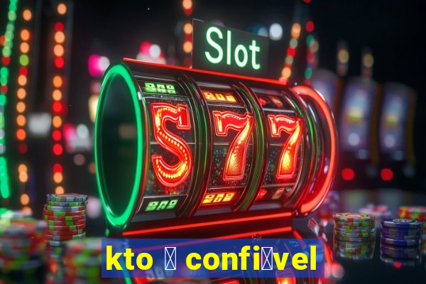 kto 茅 confi谩vel