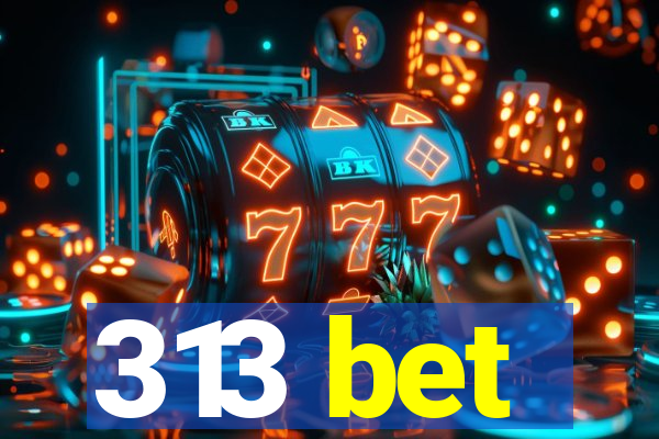 313 bet