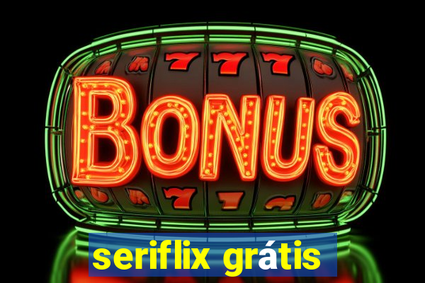 seriflix grátis