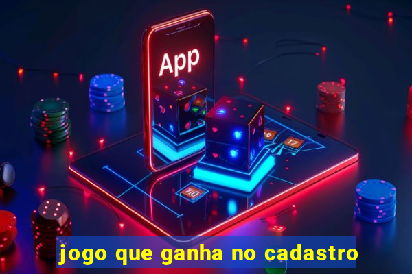 jogo que ganha no cadastro