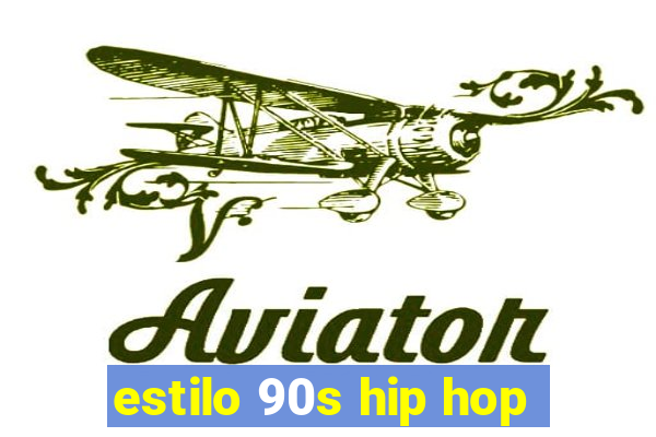 estilo 90s hip hop