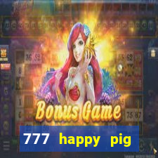 777 happy pig slots casino