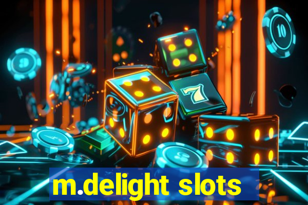 m.delight slots