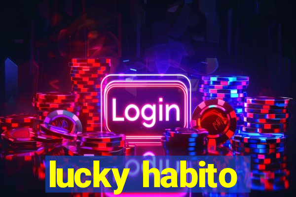 lucky habito