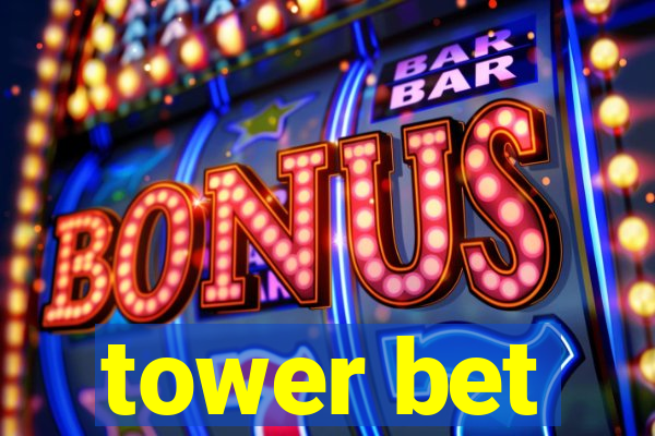 tower bet