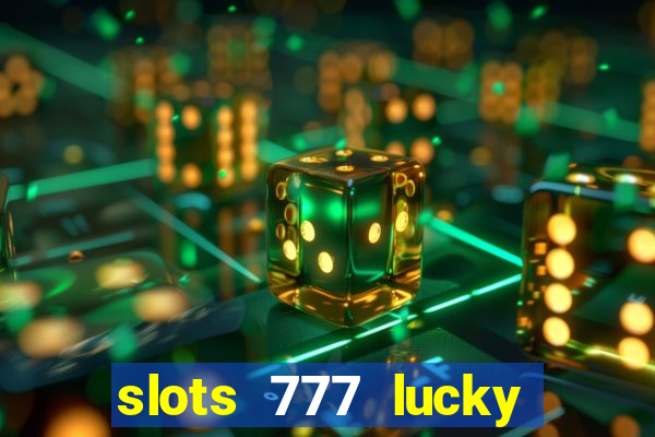 slots 777 lucky spin casino