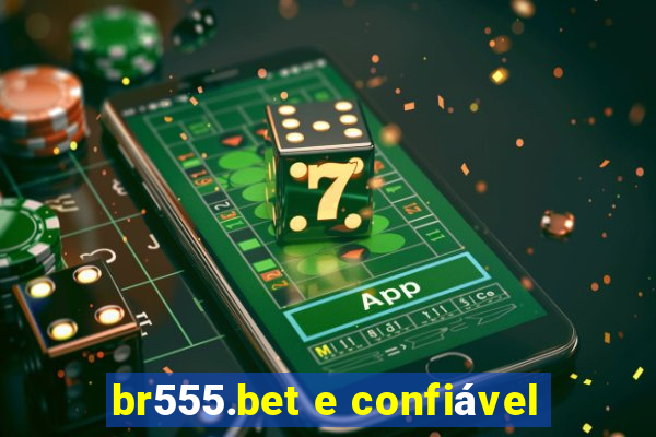 br555.bet e confiável