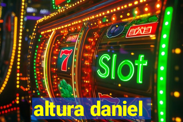 altura daniel