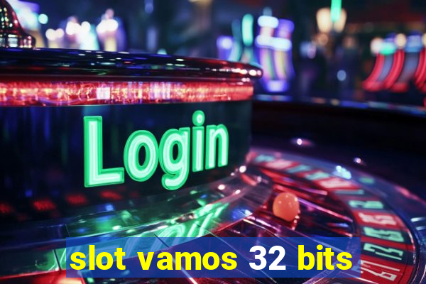 slot vamos 32 bits