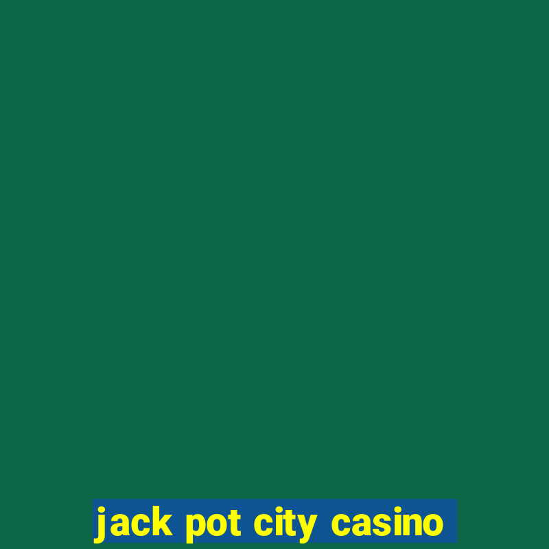 jack pot city casino