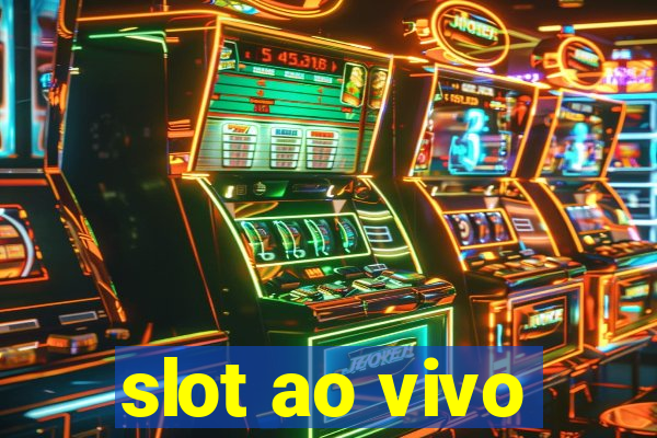 slot ao vivo